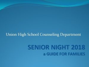 Union High School Counseling Department SENIOR NIGHT 2018