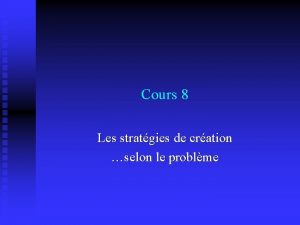 Cours 8 Les stratgies de cration selon le