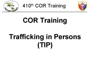 410 th CSB 410 th COR Training Trafficking