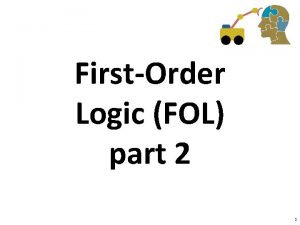 FirstOrder Logic FOL part 2 1 Overview Well