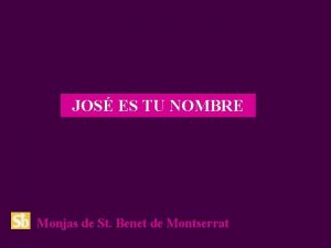 JOS ES TU NOMBRE Monjas de St Benet