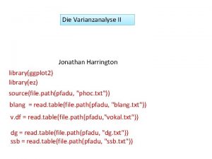 Die Varianzanalyse II Jonathan Harrington libraryggplot 2 libraryez