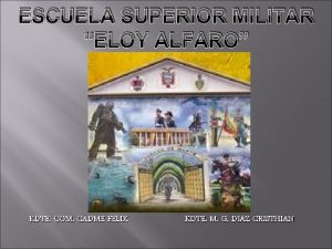 ESCUELA SUPERIOR MILITAR ELOY ALFARO KDTE COM CADME