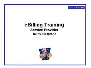 e Billing Training Service Provider Administrator Vendor Administrator