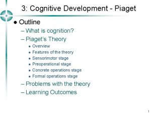 3 Cognitive Development Piaget l Outline What is