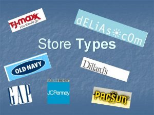 Store Types Department Store n n Offers lines