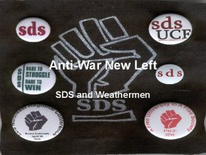 AntiWar New Left SDS and Weathermen Background When