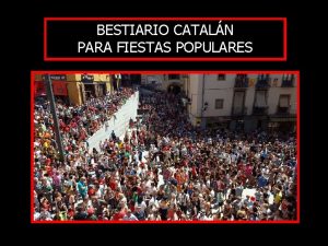 BESTIARIO CATALN PARA FIESTAS POPULARES El BESTIARIO POPULAR