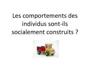 Les comportements des individus sontils socialement construits Introduction