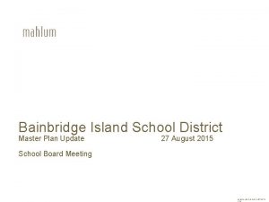 Bainbridge Island School District Master Plan Update 27