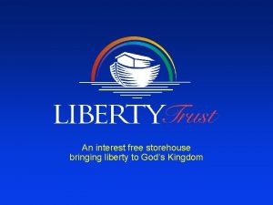 An interest free storehouse bringing liberty to Gods
