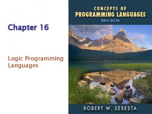 Chapter 16 Logic Programming Languages ISBN 0 321