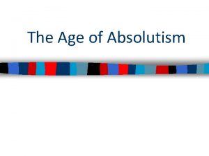 The Age of Absolutism The Age of Absolute