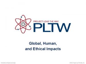 Global Human and Ethical Impacts Introduction to Engineering