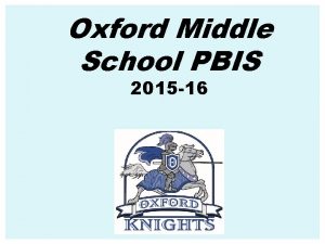 Oxford Middle School PBIS 2015 16 OMS KNIGHTS