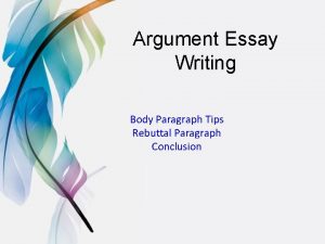 Argument Essay Writing Body Paragraph Tips Rebuttal Paragraph