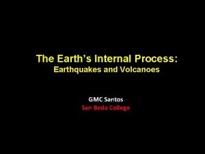 The Earths Internal Process Earthquakes and Volcanoes GMC