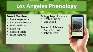 Los Angeles Phenology Project Members Kevin Argumedo Kiara