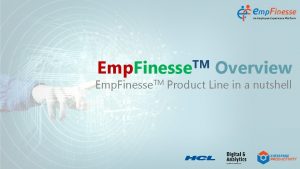 TM Emp Finesse Overview Emp Finesse TM Product