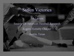 Stolen Victories Jan Larson Society for American Baseball