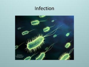 Infection Learning objectives To understand how an infection