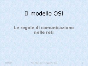 Il modello OSI Le regole di comunicazione nelle