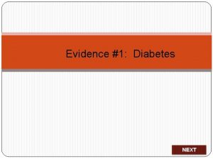 Evidence 1 Diabetes NEXT Introduction Type 1 diabetes
