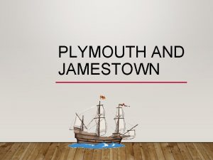 PLYMOUTH AND JAMESTOWN From where did they travel