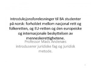 Introduksjonsforelesninger til BA studenter p norsk forholdet mellom