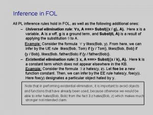 Inference in FOL All PL inference rules hold