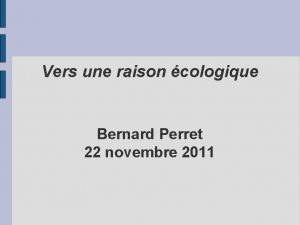 Vers une raison cologique Bernard Perret 22 novembre