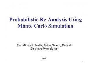 Probabilistic ReAnalysis Using Monte Carlo Simulation Efstratios Nikolaidis
