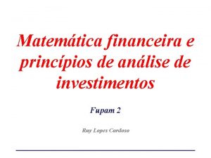 Matemtica financeira e princpios de anlise de investimentos