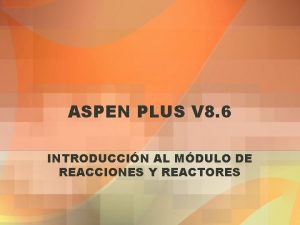 ASPEN PLUS V 8 6 INTRODUCCIN AL MDULO