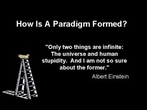 How Is A Paradigm Formed Only two things