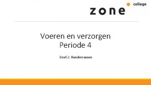 Voeren en verzorgen Periode 4 Deel 2 Runderrassen