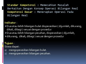 Standar Kompetensi Memecahkan Masalah Berkaitan Dengan Konsep Operasi