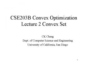 CSE 203 B Convex Optimization Lecture 2 Convex