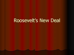 Roosevelts New Deal Franklin D Roosevelt l Younger