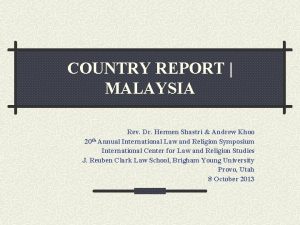 COUNTRY REPORT MALAYSIA Rev Dr Hermen Shastri Andrew