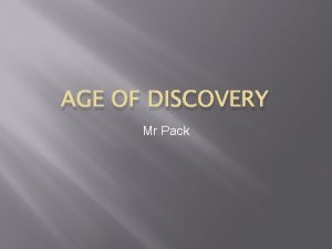 AGE OF DISCOVERY Mr Pack Age of Discovery