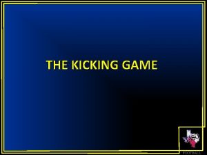 THE KICKING GAME FOOTBALL PREPARED BY THE TASO