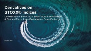 Derivatives on STOXX Indices Development of Blue Chip