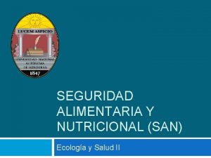 SEGURIDAD ALIMENTARIA Y NUTRICIONAL SAN Ecologa y Salud