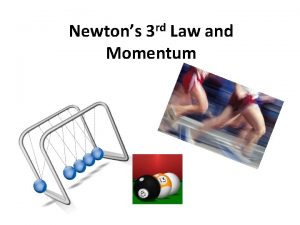 rd 3 Newtons Law and Momentum Newtons 3