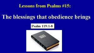 Lessons from Psalms 15 The blessings that obedience