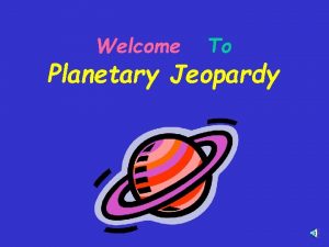 Welcome To Planetary Jeopardy Enjoy Planetary Jeopardy Choose