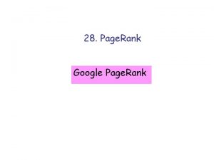 28 Page Rank Google Page Rank Quantifying Importance