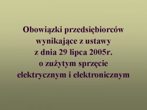 Obowizki przedsibiorcw wynikajce z ustawy z dnia 29