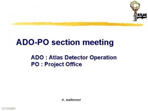 ADOPO section meeting ADO Atlas Detector Operation PO